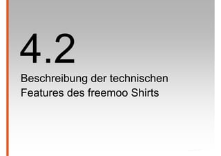 Beschreibung der technischen
Features des freemoo Shirts
 