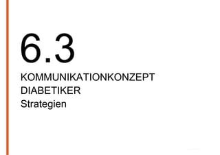 KOMMUNIKATIONKONZEPT
DIABETIKER
Strategien
 
