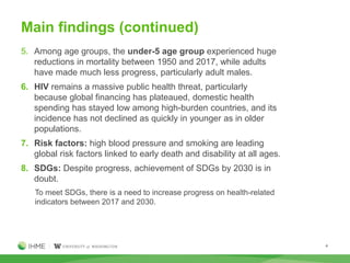 Main findings (continued)
4
5. Among age groups, the under-5 age group experienced huge
reductions in mortality between 19...