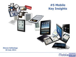 #5 Mobile Key Insights Steven Selleslags   18 July 2011 