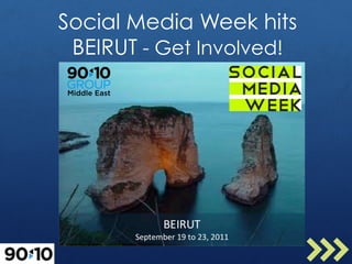 Social Media Week hits
 BEIRUT - Get Involved!
 