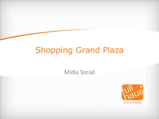 Shopping Grand Plaza Mídia Social 
