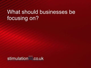 What should businesses be focusing on? 