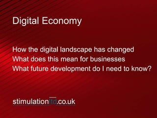 Digital Economy How the digital landscape has changed What does this mean for businesses What future development do I need to know? 