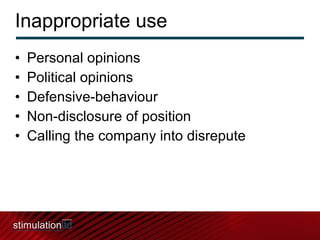 Inappropriate use <ul><li>Personal opinions </li></ul><ul><li>Political opinions </li></ul><ul><li>Defensive-behaviour </l...