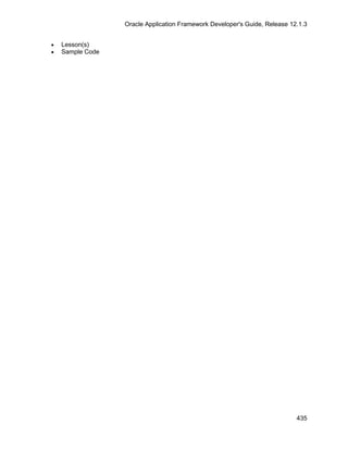 Oracle Application Framework Developer's Guide, Release 12.1.3


•   Lesson(s)
•   Sample Code




                                                                            435
 