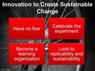 Innovation to Create Sustainable
              Change

                                  Celebrate the
                  H...