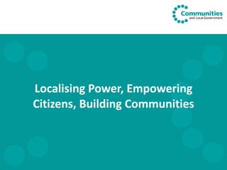 Localising Power, Empowering Citizens, Building Communities 