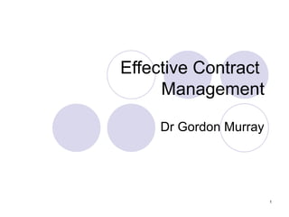 Effective Contract  Management Dr Gordon Murray 