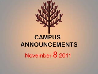 CAMPUS
ANNOUNCEMENTS
 November 8 2011
 