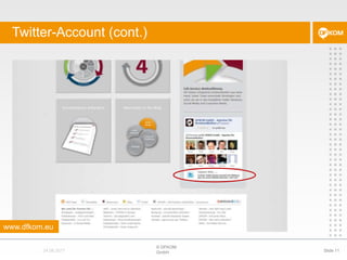 Twitter-Account (cont.)© DFKOM GmbHSlide 1124.08.2011www.dfkom.eu