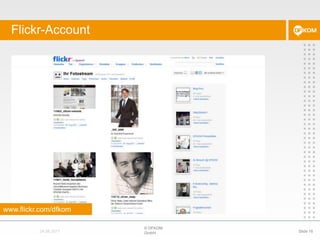 Flickr-Account© DFKOM GmbHSlide 1624.08.2011www.flickr.com/dfkom