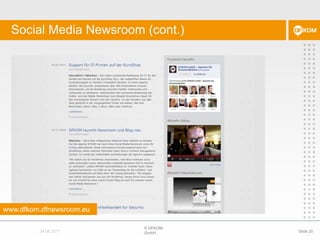 Social Media Newsroom (cont.)© DFKOM GmbHSlide 2024.08.2011www.dfkom.dfnewsroom.eu