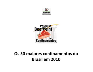 Os	
  50	
  maiores	
  conﬁnamentos	
  do	
  
              Brasil	
  em	
  2010	
  
 