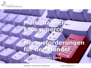 MultichannelE-CommerceHerausforderungen für den Handel 110823	Thomas Lang 