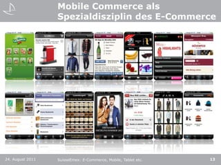 Mobile Commerce als Spezialdisziplin des E-Commerce24. August 201113SuisseEmex: E-Commerce, Mobile, Tablet etc.