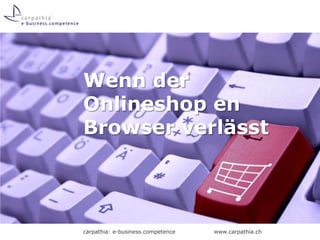 Wenn der Onlineshop en Browser verlässt