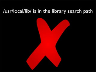 /usr/local/lib/ is in the library search path
 