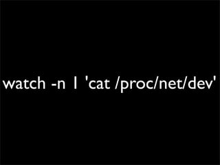 watch -n 1 'cat /proc/net/dev'
 