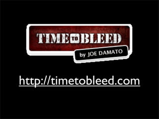 http://timetobleed.com
 