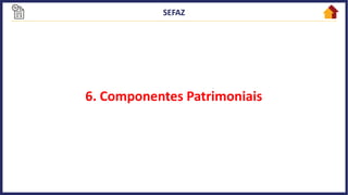 6. Componentes Patrimoniais
 