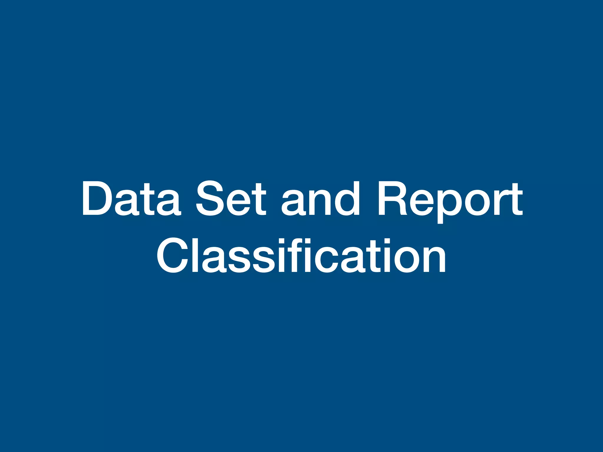 Data Set and Report
Classiﬁcation
 
