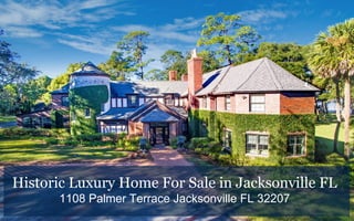 Historic Luxury Home For Sale in Jacksonville FL
1108 Palmer Terrace Jacksonville FL 32207
 