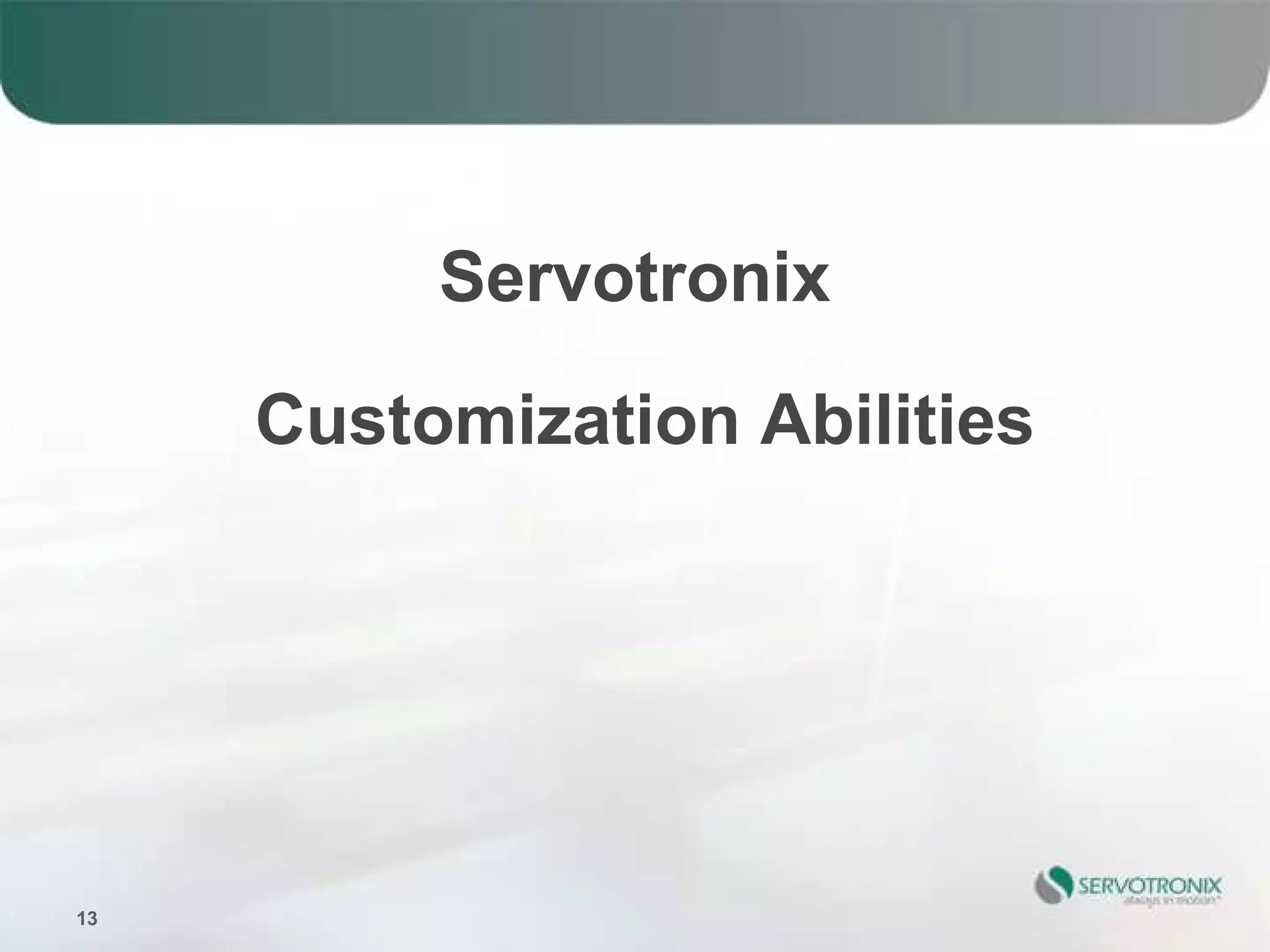 Servotronix

     Customization Abilities




13
 