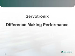 Servotronix

     Difference Making Performance




16
 