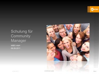 Schulung für
Community
Manager
IABG mbH
08.09.2011
© DFKOM GmbH Slide 1
 