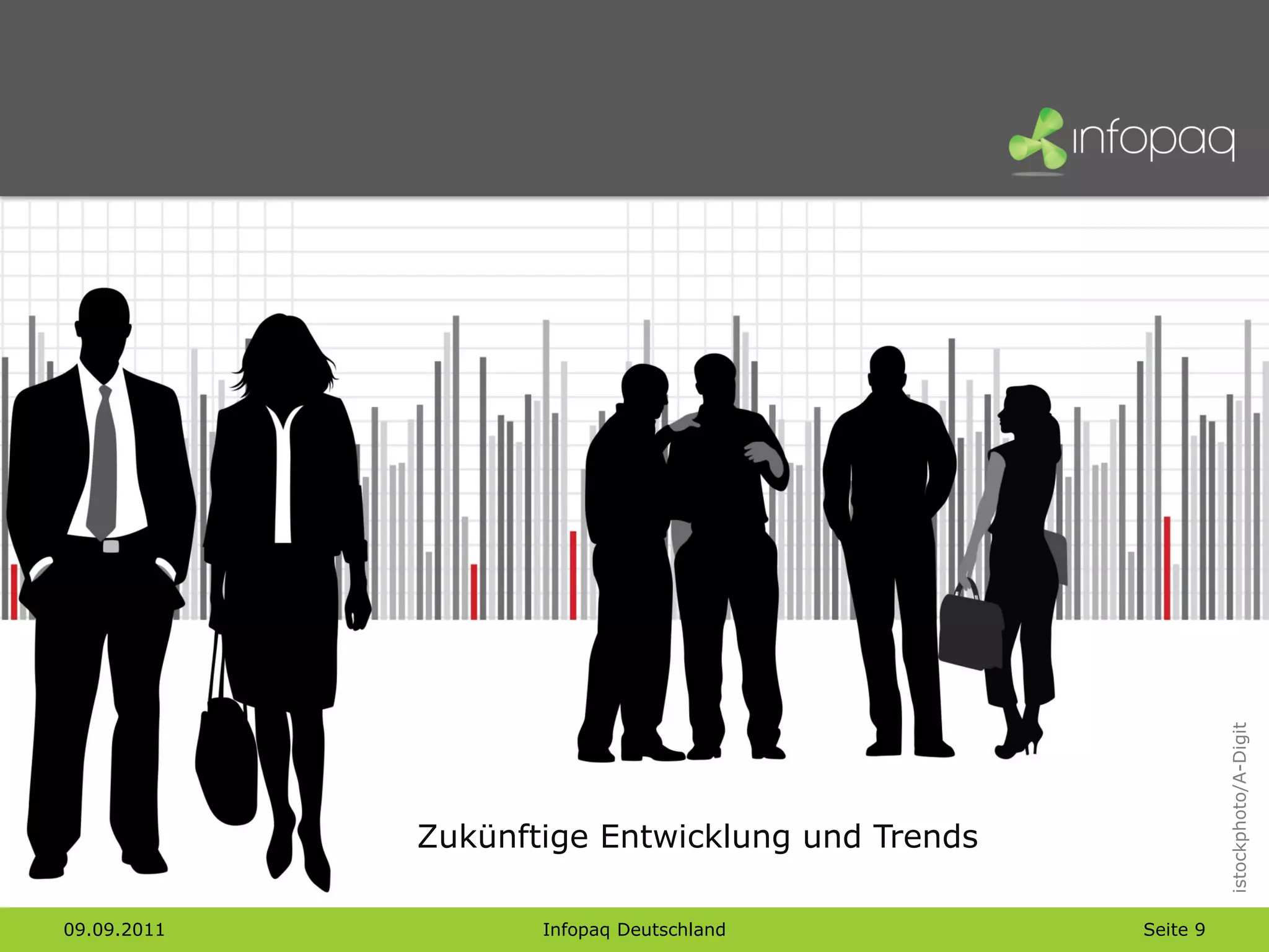 istockphoto/A-Digit
             Zukünftige Entwicklung und Trends

09.09.2011          Infopaq Deutschland
                          infopaq                Seite 9
 