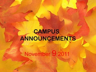 CAMPUS
ANNOUNCEMENTS

 November 9 2011
 