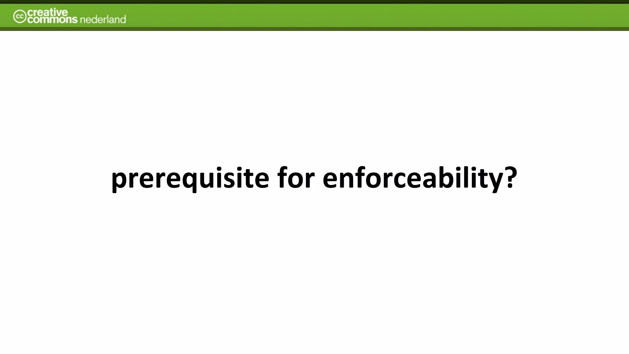 prerequisite	
  for	
  enforceability?	
  
 