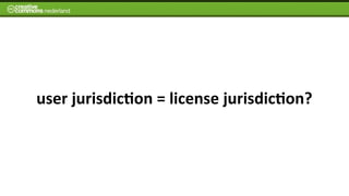 user	
  jurisdic7on	
  =	
  license	
  jurisdic7on?	
  
 