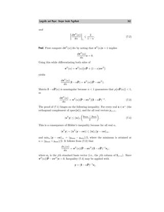 Langville and Meyer: Deeper Inside PageRank 363
and
dπT
(α)
dα 1
≤
2
1 − α
. (7.2)
Proof. First compute dπT
(α)/dα by noting that πT
(α)e = 1 implies
dπT
(α)
dα
e = 0.
Using this while diﬀerentiating both sides of
πT
(α) = πT
(α) αP̄ + (1 − α)evT
yields
dπT
(α)
dα
(I − αP̄) = πT
(α)(P̄ − evT
).
Matrix I − αP̄(α) is nonsingular because α < 1 guarantees that ρ αP̄(α) < 1,
so
dπT
(α)
dα
= πT
(α)(P̄ − evT
)(I − αP̄)−1
. (7.3)
The proof of (7.1) hinges on the following inequality. For every real x ∈ e⊥
(the
orthogonal complement of span{e}), and for all real vectors yn×1,
|xT
y| ≤ x 1
ymax − ymin
2
. (7.4)
This is a consequence of Hölder’s inequality because for all real α,
|xT
y| = xT
(y − αe)| ≤ x 1 y − αe ∞,
and minα y − αe ∞ = (ymax − ymin)/2, where the minimum is attained at
α = (ymax + ymin)/2. It follows from (7.3) that
dπj(α)
dα
= πT
(α)(P̄ − evT
)(I − αP̄)−1
ej,
where ej is the jth standard basis vector (i.e., the jth column of In×n). Since
πT
(α)(P̄ − evT
)e = 0, Inequality (7.4) may be applied with
y = (I − αP̄)−1
ej
 