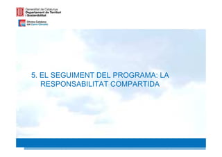 5. EL SEGUIMENT DEL PROGRAMA: LA
   RESPONSABILITAT COMPARTIDA




                                   32 32
 