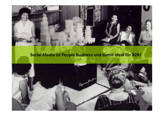 Social Media ist People Business und damit ideal für B2B!
 