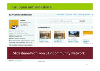 Gruppen auf Slideshare




Slideshare-Profil von SAP Community Network

                                              50
 