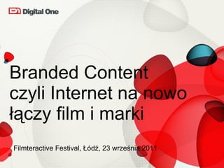Branded Content  czyli Internet na nowo łączy film i marki  ,[object Object]