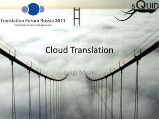 Cloud Translation Luigi Muzii 