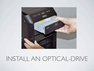 INSTALL AN OPTICAL-DRIVE
 