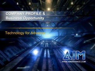COMPANY PROFILE & Business Opportunity  Technology for Advance 