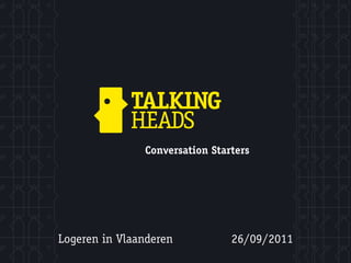 Conversation Starters




Logeren in Vlaanderen           26/09/2011
 