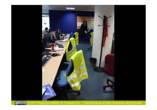 © 2011 Proyectalis Gestión de Proyectos S.L. – Presentaciones en http://slideshare.net/proyectalis
 