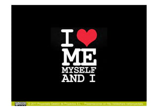 © 2011 Proyectalis Gestión de Proyectos S.L. – Presentaciones en http://slideshare.net/proyectalis
 