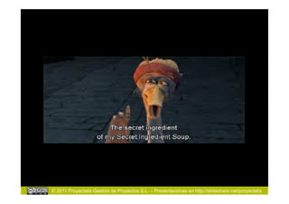 © 2011 Proyectalis Gestión de Proyectos S.L. – Presentaciones en http://slideshare.net/proyectalis
 