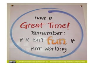 © 2011 Proyectalis Gestión de Proyectos S.L. – Presentaciones en http://slideshare.net/proyectalis
 