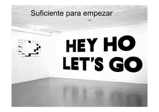 Suficiente para empezar




© 2011 Proyectalis Gestión de Proyectos S.L. – Presentaciones en http://slideshare.net/proyectalis
 