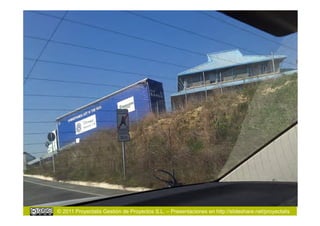 © 2011 Proyectalis Gestión de Proyectos S.L. – Presentaciones en http://slideshare.net/proyectalis
 