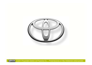 © 2011 Proyectalis Gestión de Proyectos S.L. – Presentaciones en http://slideshare.net/proyectalis
 